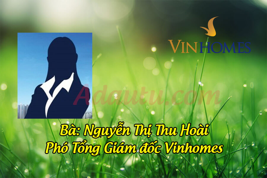 Bà Nguyễn Thị Thu Hoài – Phó Tổng Giám đốc Vinhomes