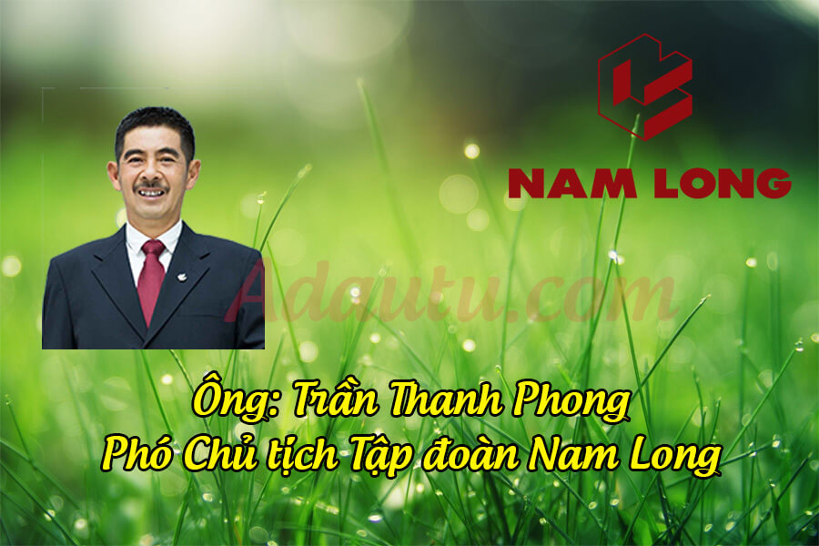 Ông Trần Thanh Phong – Phó Chủ tịch Tập đoàn Nam Long