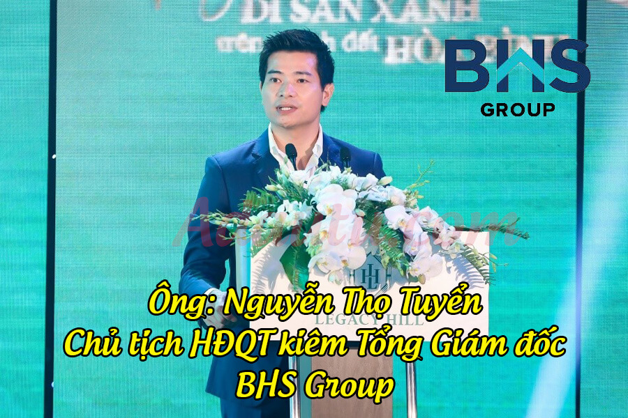 Ông Nguyễn Thọ Tuyển – Chủ tịch kiêm CEO BHS Group