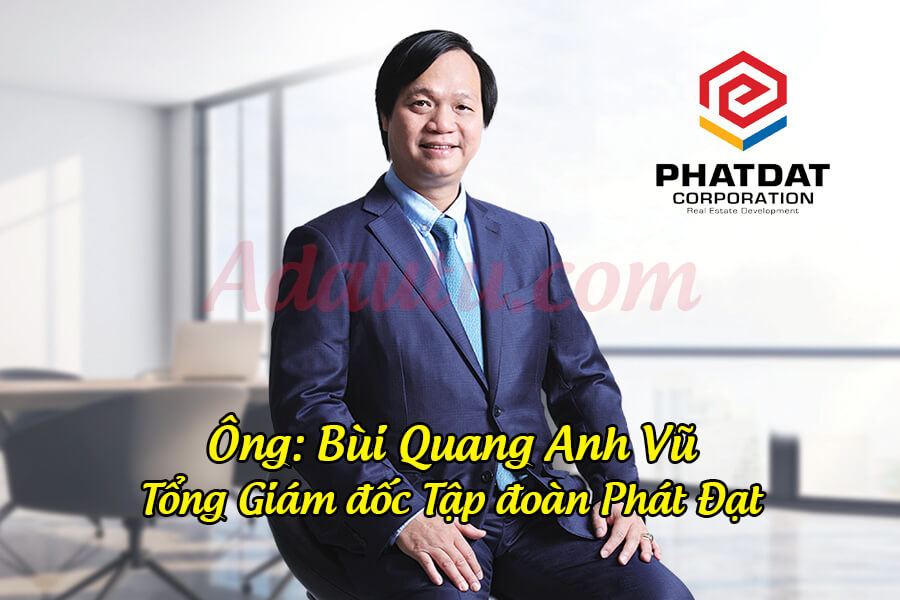 Ông Bùi Quang Vũ - Thành viên HĐQT kiêm Tổng Giám đốc Tập đoàn Bất động sản Phát Đạt