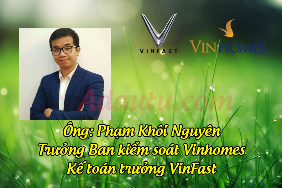 Ông Phạm Khôi Nguyên – Trưởng ban kiểm soát Vinhomes, Kế toán trưởng VinFast