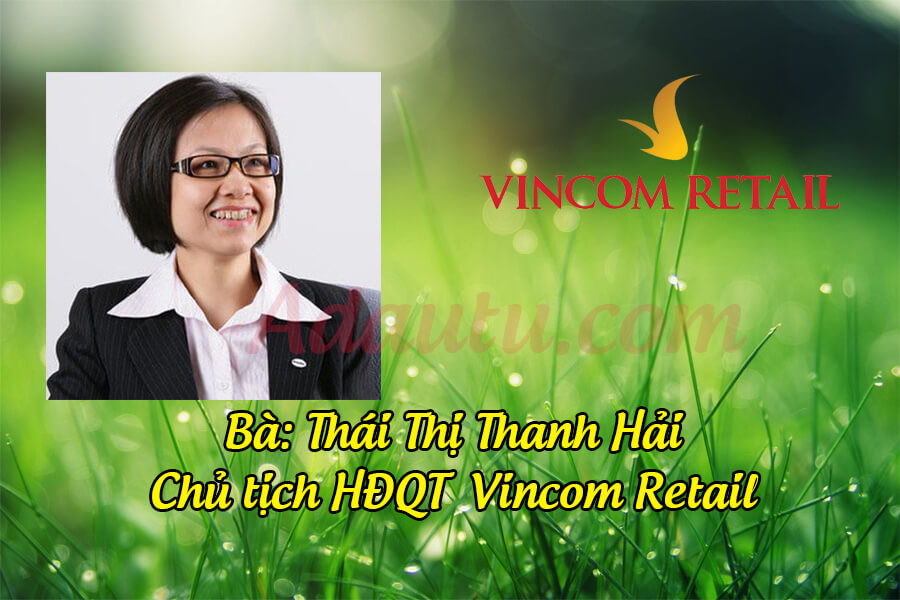 Bà Thái Thị Thanh Hải – Chủ tịch HĐQT Vincom Retail